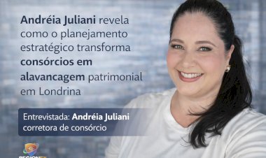Andréia Juliani apresenta o consórcio como ferramenta de engenharia financeira para o mercado de Londrina