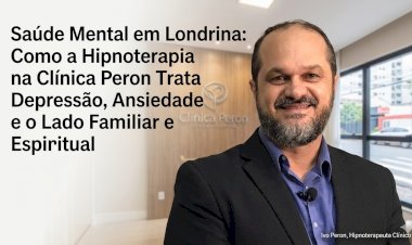 Saúde Mental em Londrina: Como a Hipnoterapia na Clínica Peron Trata Depressão, Ansiedade e o Lado Familiar e Espiritual